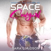 Space Cowgirl: Houston, All Systems GO - Sara L. Hudson