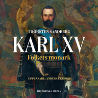 Karl XV. Folkets monark - Thorsten Sandberg