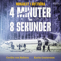 4 minuter och 8 sekunder : Miraklet i Gottröra - Cecilia von Hofsten, Karin Gustavsson