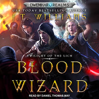 Blood Wizard: Twilight of the Lich - J.T. Williams