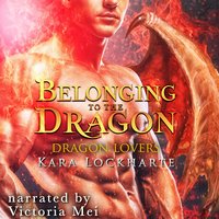 Belonging to the Dragon - Kara Lockharte