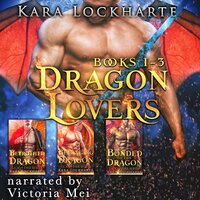 Dragon Lovers: A Collection of 3 Books of Fated Mates Dragon Shifter Romance - Kara Lockharte