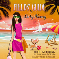 Fields' Guide to Dirty Money - Julie Mulhern