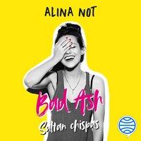Bad Ash 1. Saltan chispas - Alina Not