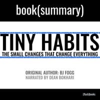 Tiny Habits by BJ Fogg - Book Summary: The Small Changes That Change Everything - Dean Bokhari, FlashBooks