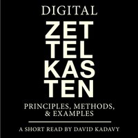 Digital Zettelkasten: Principles, Methods, & Examples