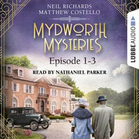 Mydworth Mysteries: Episode 1-3: Historical Mystery Compilation 1 - Matthew Costello, Neil Richards