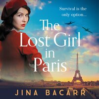 The Lost Girl in Paris: A gripping and heartbreaking WW2 historical novel - Jina Bacarr