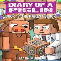 Diary of a Piglin Book 17: The Rarest Block - Mark Mulle