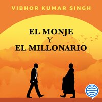 El monje y el millonario: El arte de descomplicar la felicidad - Vibhor Kumar Singh