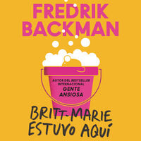 Britt-Marie estuvo aquí - Fredrik Backman