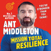 Mission Total Resilience - Ant Middleton