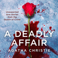 A Deadly Affair: Unexpected Love Stories from the Queen of Crime - Agatha Christie