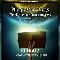 The Return to Phantasmagoria (Phantasmic Wars, Book 5) - El Holly