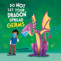 Do Not Let Your Dragon Spread Germs - Julie Gassman