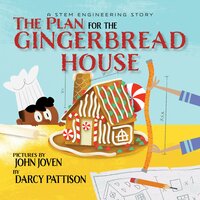 The Plan for the Gingerbread House - Darcy Pattison