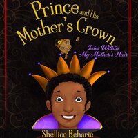 Prince and His Mother's Crown - Shellice Beharie