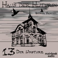 Haus der Hüterin: Band 13 - Der Umsturz - Andrea Habeney