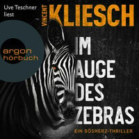 Im Auge des Zebras: Ein Bösherz-Thriller - Vincent Kliesch