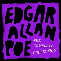 Edgar Allan Poe: The Complete Collection: Stories, Poems, Essays, and Novels - Edgar Allan Poe