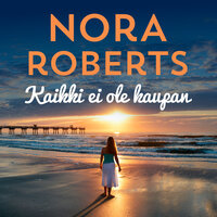 Kaikki ei ole kaupan - Nora Roberts