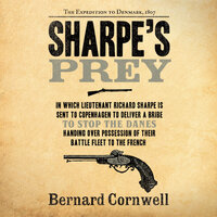 Sharpe's Prey: The Expedition to Denmark, 1807 - Bernard Cornwell