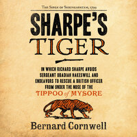 Sharpe's Tiger: The Siege of Seringapatam, 1799 - Bernard Cornwell