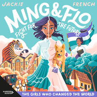 Ming and Flo Fight for the Future (The Girls Who Changed the World, #1) - Jackie French