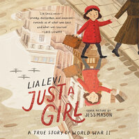 Just a Girl: A True Story of World War II - Lia Levi