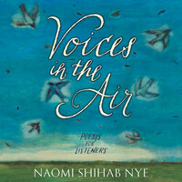 Voices in the Air - Naomi Shihab Nye