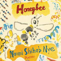 Honeybee: Poems & Short Prose - Naomi Shihab Nye