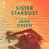 Sister Stardust: A Novel - Jane Green