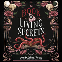 The Book of Living Secrets - Madeleine Roux