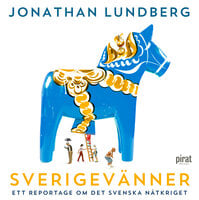 Sverigevänner: ett reportage om det svenska nätkriget - Jonathan Lundberg