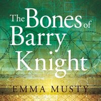 The Bones of Barry Knight - Emma Musty