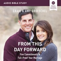 From This Day Forward: Audio Bible Studies: Five Commitments to Fail-Proof Your Marriage - Craig Groeschel