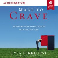 Made to Crave: Audio Bible Studies: Satisfying Your Deepest Desire with God, Not Food - Lysa TerKeurst