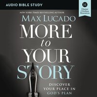 More to Your Story: Audio Bible Studies: Discover Your Place in God's Plan - Max Lucado