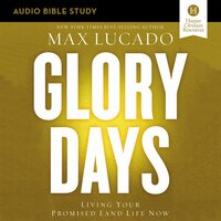 Glory Days: Audio Bible Studies: Living Your Promised Land Life Now - Max Lucado