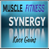 Muscle Fitness Synergy - Kace Gains