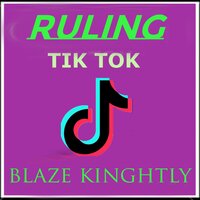Ruling Tik Tok - Blaze Knightly