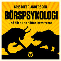 Börspsykologi : så blir du en bättre investerare - Cristofer Andersson