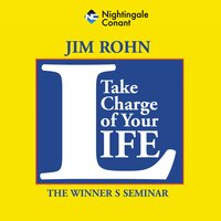 Take Charge of Your Life: The Winner's Seminar - Jim Rohn