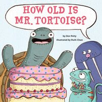 How Old is Mr. Tortoise? - Dev Petty