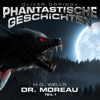 Phantastische Geschichten: Dr. Moreau, Teil 1 - H.G. Wells