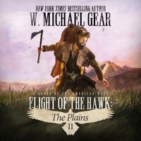 Flight of the Hawk: The Plains: A Novel of the American West - W. Michael Gear