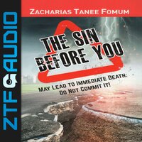 The Sin Before You May Lead To Immediate Death: Do Not Commit It! - Zacharias Tanee Fomum