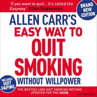 Allen Carr's Easy Way to Quit Smoking Without Willpower: The best-selling quit smoking method updated for the 21st century - Allen Carr