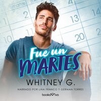 Fue un martes (On a Tuesday) - Whitney G.