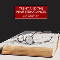 Trent and the Ministering Angel - E.C. Bentley